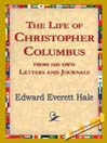 The Life of Christopher Columbus from His Own Letters and Journals